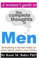 A woman's guide to the complete thoughts of men 1461003806 Book Cover
