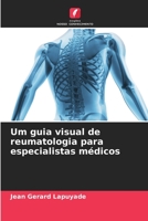 Um guia visual de reumatologia para especialistas médicos 6205823306 Book Cover