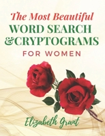 The Most Beautiful Word Search For Women: The Most Beautiful Word Search and Cryptograms For Women Vol.2 / 40 Large Print Puzzle Word Search and 60 Cr B0848S5Y54 Book Cover
