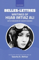 Belles-Lettres: Writings of Hijab Imtiaz Ali 0190132647 Book Cover