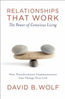 Relationships that Work: The Power of Conscious Living 1601090153 Book Cover