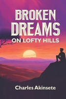 BROKEN DREAMS ON LOFTY HILLS 9789188714 Book Cover