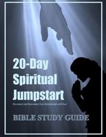Bible Study Guide: 20-Day Spiritual Jumpstart: Reconnect and Rejuvenate Your Relationship with God 153507650X Book Cover