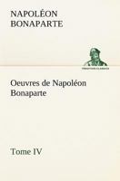 Oeuvres de Napol�on Bonaparte - Tome IV 1511944749 Book Cover