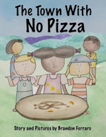 The Town With No Pizza B08TZ6TFDY Book Cover