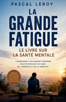 La grande fatigue le livre sur la santé mentale (French Edition) B0H193R8ZB Book Cover