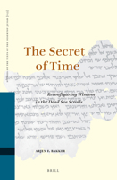 The Secret of Time: Reconfiguring Wisdom in the Dead Sea Scrolls 9004529748 Book Cover