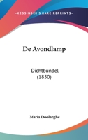 De Avondlamp: Dichtbundel... 1167537726 Book Cover