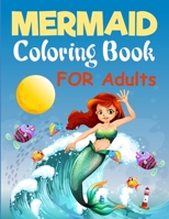 Mermaid Coloring Book For Adults: A Mermaid Adult Coloring Book B09T34922R Book Cover