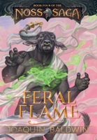 Feral Flame : Book 4 of the Noss Saga 1961076144 Book Cover
