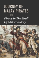 Journey Of Malay Pirates: Piracy In The Strait Of Malacca Story: Adventure Of Malay Pirates Of The Indian Ocean B09BGN8YBX Book Cover