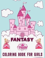 Fantasy Princess Coloring Book for Girls: Amazing Featuring image- Improve Creativity, Skills and Color Recognition (8.5” x 11”) Page - 100, (Coloring Book Gift for Girls) B08KBKVBHJ Book Cover