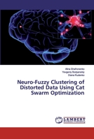 Neuro-Fuzzy Clustering of Distorted Data Using Cat Swarm Optimization 6200506426 Book Cover