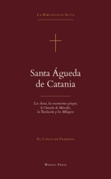 Santa Águeda de Catania: Las Actas, los Himnos, la Oración y los Milagros de las Acta Sanctorum (Spanish Edition) B0H9NTJTSD Book Cover
