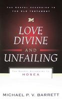 Love Divine and Unfailing: The Gospel According to Hosea 1596380756 Book Cover