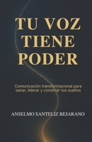 TU VOZ TIENE PODER: Comunicación transformacional para sanar, liderar y construir tus sueños (Spanish Edition) B0FS54VYQ6 Book Cover