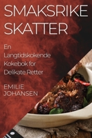 Smaksrike Skatter: En Langtidskokende Kokebok for Delikate Retter 1835508553 Book Cover
