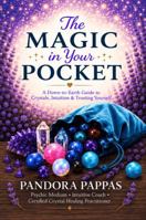 The Magic In Your Pocket: A Down-to-Earth Guide to Crystals, Intuition & Trusting Yourself B0HJYL7XJN Book Cover