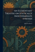 An Elementary Treatise on Statically Indeterminate Stresses B0010XWTI2 Book Cover