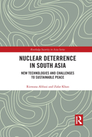 Nuclear Deterrence in South Asia: New Technologies and Challenges to Sustainable Peace 1032091657 Book Cover