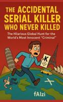 The Accidental Serial Killer Who Never Killed B0G1XB1SWC Book Cover