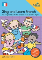 Sing and Learn French: Fun Songs and Activities for Early Years and KS1 Pupils 1783174382 Book Cover
