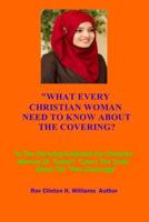 What Every Christian Woman Need to Know about the Covering: Learn the Truth about the Two Coverings 1977824749 Book Cover