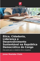 Ética, Cidadania, Liderança e Desenvolvimento Sustentável na República Democrática do Congo 6204916610 Book Cover
