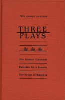 Three Plays: The Broken Calabash/Parables for a Season/the Reign of Wazobia (African American Life Series) 0814324452 Book Cover