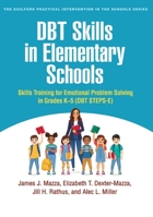 DBT Skills in Elementary Schools: Skills Training for Emotional Problem Solving in Grades K-5 (DBT STEPS-E) (The Guilford Practical Intervention in the Schools Series) 1462561926 Book Cover