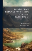 Aufsätze Ã1/4ber bildende Kunst, hrsg. von Hans Rosenhagen 1024399001 Book Cover