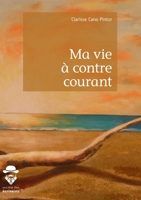 Ma vie à contre courant (French Edition) 2342165781 Book Cover