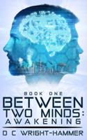 Between Two Minds: Awakening 0999249010 Book Cover