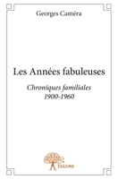 Les Années fabuleuses: Chroniques familiales 1900-1960 (French Edition) 2332812563 Book Cover