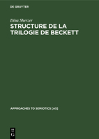 Structure de la Trilogie de Beckett: Molloy, Malone Meurt, l'Innommase 9027934541 Book Cover