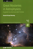 Great Mysteries in Astrophysics: A guide to what we don’t know 0750340495 Book Cover