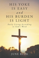 His Yoke is Easy and His Burden is Light: Daily Living According to God's Word B0FR459JCM Book Cover