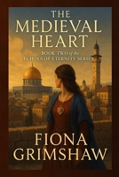 The Medieval Heart: Book Two of the Echoes of Eternity Series B0FF434C1R Book Cover