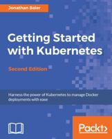 Getting Started with Kubernetes 1787283364 Book Cover