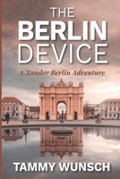 The Berlin Device: A Xander Berlin Adventure B0B1CJWZX5 Book Cover