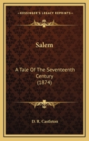 Salem: A Tale Of The Seventeenth Century 0548636532 Book Cover