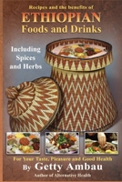 Ethiopian Foods and Drinks for Your Taste, Pleasure and Good Health 1884459064 Book Cover