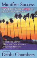 Manifest Success: The Ultimate Guide to Creating The Life Of Your Dreams 1934919047 Book Cover