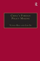 China's Foreign Policy Making: Societal Force And Chinese American Policy 0754646076 Book Cover