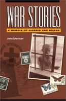 War Stories: A Memoir of Nigeria and Biafra 0960722025 Book Cover