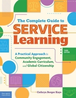 The Complete Guide to Service Learning: A Practical Approach to Community Engagement, Academic Curriculum, and Global Citizenship (Free Spirit Professional®) B0H6ZBHFDR Book Cover