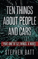 Ten Things About People and Cars: Part One of 52 Things, a Novel 0473539306 Book Cover