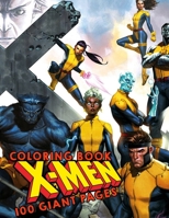 X-Men Coloring Book: The FANTASTIC Coloring Book for Any Kid to entertain at home with GIANT PAGES and EXCLUSIVE ILLUSTRATIONS! B08GG2RLQM Book Cover