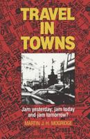 Travel in Towns: Jam Yesterday, Jam Today and Jam Tomorrow? 1349118001 Book Cover