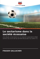 Le sectarisme dans la société écossaise: Une étude universitaire sur la réaction populaire à Neil Lennon au cours de sa carrière de joueur au Celtic F.C. 6204125109 Book Cover